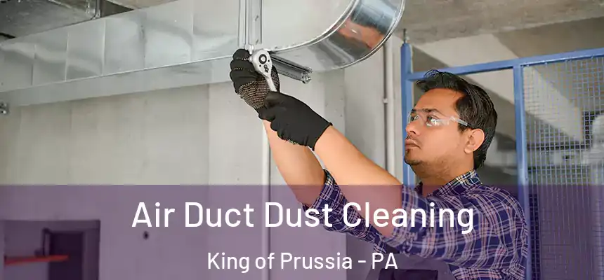  Air Duct Dust Cleaning King of Prussia - PA
