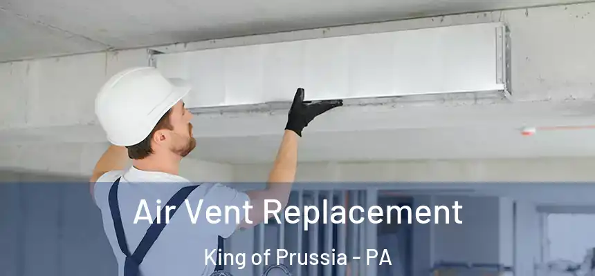  Air Vent Replacement King of Prussia - PA
