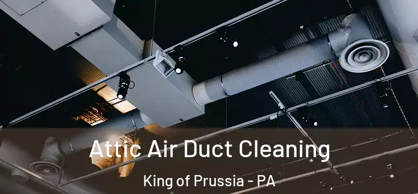  Attic Air Duct Cleaning King of Prussia - PA