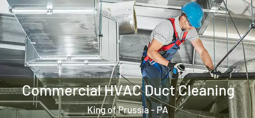 Commercial HVAC Duct Cleaning King of Prussia - PA