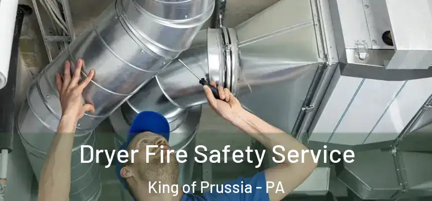  Dryer Fire Safety Service King of Prussia - PA
