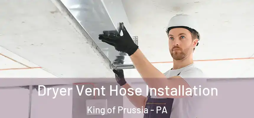  Dryer Vent Hose Installation King of Prussia - PA