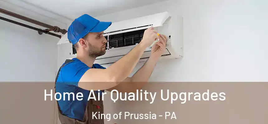  Home Air Quality Upgrades King of Prussia - PA