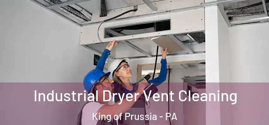 Industrial Dryer Vent Cleaning King of Prussia - PA