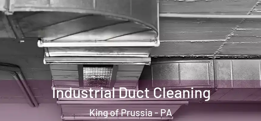 Industrial Duct Cleaning King of Prussia - PA
