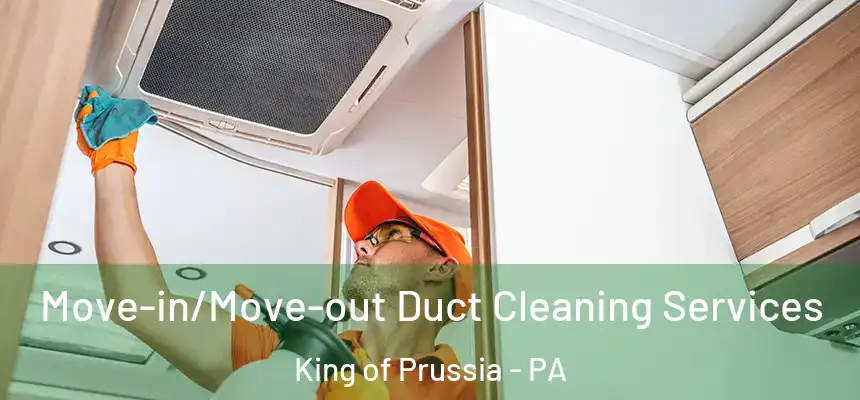 Move-in/Move-out Duct Cleaning Services King of Prussia - PA