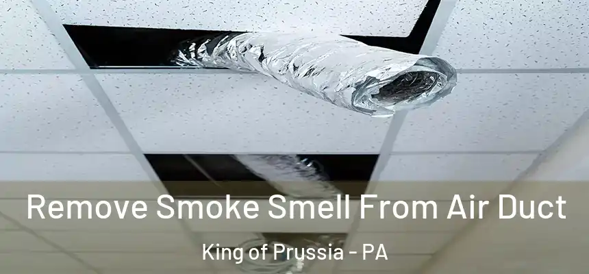 Remove Smoke Smell From Air Duct King of Prussia - PA